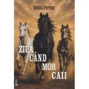 Ziua cand mor caii