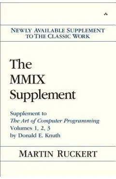 The MMIX Supplement: Supplement to the Art of Computer Programming Volumes 1, 2, 3 by Donald E. Knuth