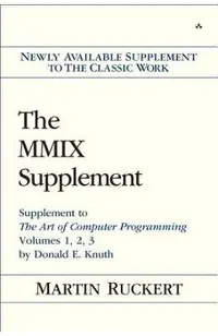 The MMIX Supplement: Supplement to the Art of Computer Programming Volumes 1, 2, 3 by Donald E. Knuth
