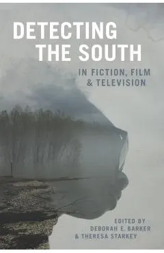 Detecting the South in Fiction, Film, and Television