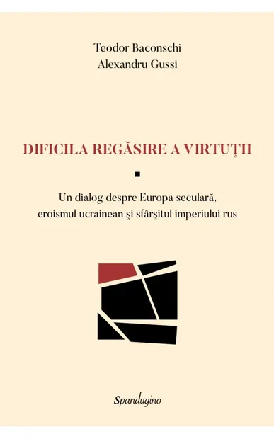 Dificila regăsire a virtuții. Un dialog despre Europa seculară, eroismul ucrainean și sfârșitul imperiului rus