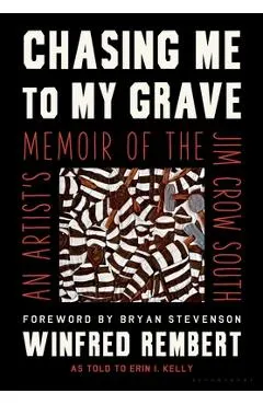 Chasing Me to My Grave: An Artist's Memoir of the Jim Crow South