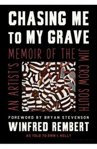 Chasing Me to My Grave: An Artist's Memoir of the Jim Crow South