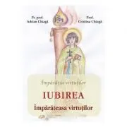 Iubirea, imparateasa virtutilor