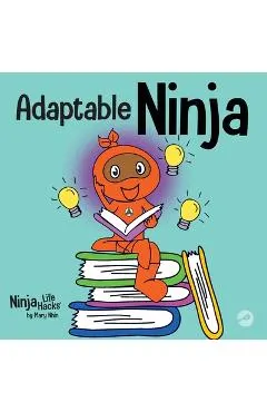 Adaptable Ninja: A Children's Book About Cognitive Flexibility and Set Shifting Skills