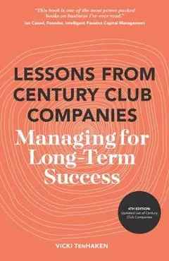 Lessons From Century Club Companies: Managing for Long-Term Success