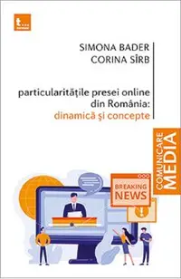 Particularitatile presei online din Romania. Dinamica si concepte