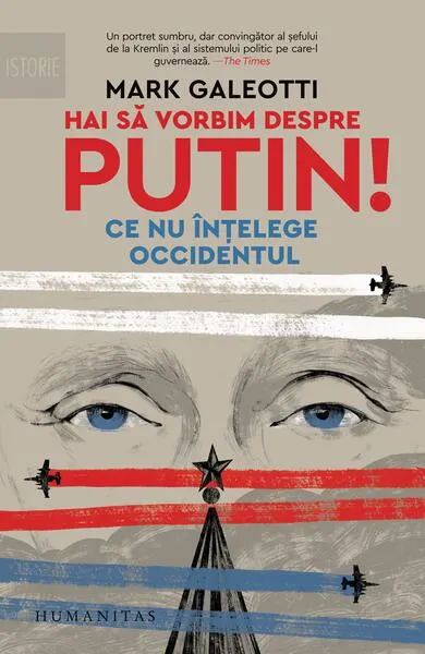 Hai să vorbim despre Putin! Ce nu înțelege Occidentul - Paperback brosat - Mark Galeotti