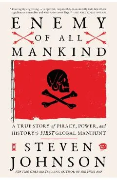 Enemy of All Mankind: A True Story of Piracy, Power, and History's First Global Manhunt