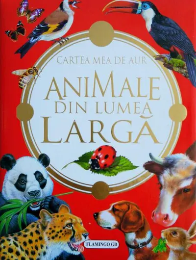 Animale din lumea largă. Cartea mea de aur - Hardcover - Francisca Valiente