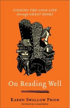 On Reading Well: Finding the Good Life Through Great Books