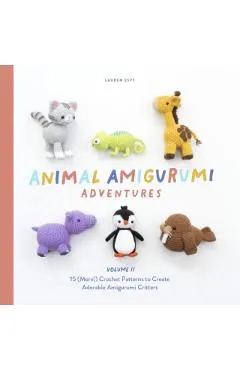 Animal Amigurumi Adventures Vol. 2: 15 (More!) Crochet Patterns to Create Adorable Amigurumi Critters