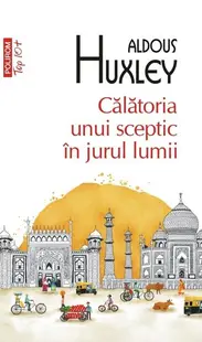 Călătoria unui sceptic în jurul lumii - Paperback brosat - Aldous Huxley