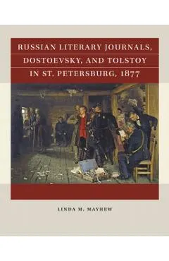 Russian Literary Journals, Dostoevsky, and Tolstoy in St. Petersburg, 1877