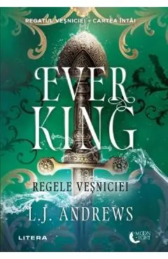 Ever King. Regele vesniciei. Seria Regatul vesniciei Cartea 1