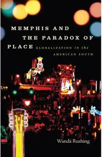 Memphis and the Paradox of Place: Globalization in the American South