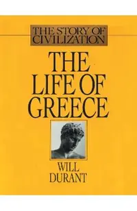 The Life of Greece: The Story of Civilization, Volume II