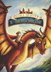 Școala secretă a dragonilor (Vol. 1) - Hardcover - Emily Skye