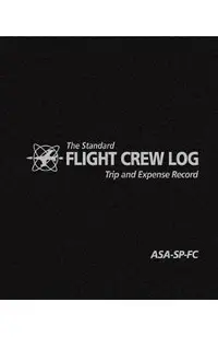 The Standard Flight Crew Log: Trip and Expense Record -