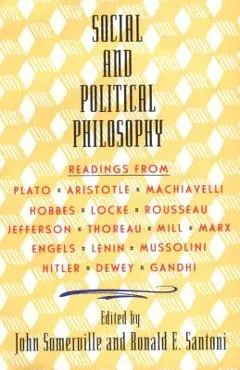 Social and Political Philosophy: Readings from Plato to Gandhi