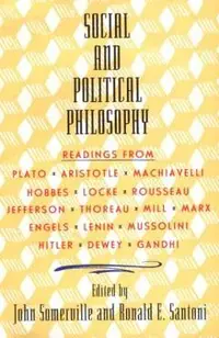 Social and Political Philosophy: Readings from Plato to Gandhi