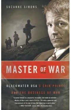 Master of War: Blackwater Usa's Erik Prince and the Business of War