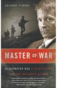 Master of War: Blackwater Usa's Erik Prince and the Business of War