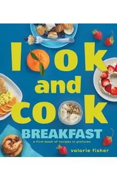 Look and Cook Breakfast: A First Book of Recipes in Pictures