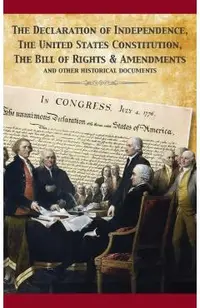 The Constitution of the United States and The Declaration of Independence