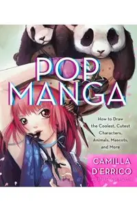 Pop Manga: Draw the Coolest, Cutest Characters, Animals, Mascots, and More