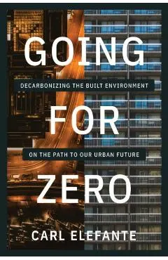 Going for Zero: Decarbonizing the Built Environment on the Path to Our Urban Future