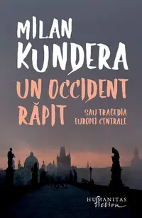 Un Occident răpit - Paperback brosat - Milan Kundera