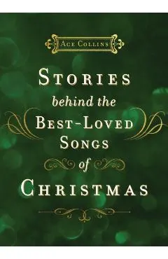 Stories Behind the Best-Loved Songs of Christmas