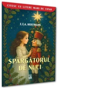 Spargatorul de nuci. Colectia Citesc cu litere mari de tipar