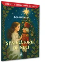Spargatorul de nuci. Colectia Citesc cu litere mari de tipar