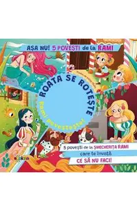 Asa nu! 5 povesti de la Rami. Roata se roteste. Rami povesteste!