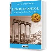 Moartea zeilor. Romanul lui Iulian Apostatul