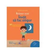 Montessori acasa. Invat sa fac singur. Activitati distractive insotite de o poveste