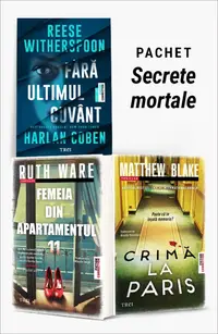 Pachet Secrete mortale. Fără ultimul cuvânt/Femeia din apartamentul 11/Crimă la Paris