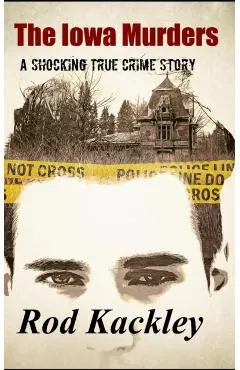 The Iowa Murders: A Shocking True Crime Story