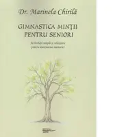 Gimnastica mintii pentru seniori. Activitati simple si relaxante pentru mentinerea memoriei