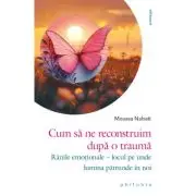 Cum sa ne reconstruim dupa o trauma