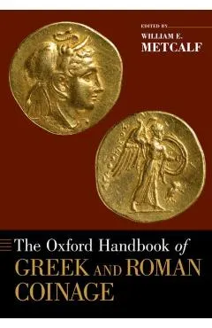 The Oxford Handbook of Greek and Roman Coinage
