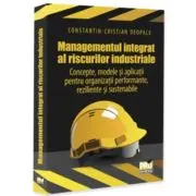 Managementul integrat al riscurilor industriale - Concepte, modele si aplicatii pentru organizatii performante, reziliente si sustenabile