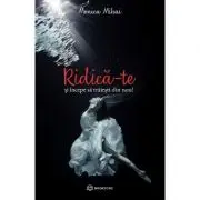 Ridica-te si incepe sa traiesti din nou!