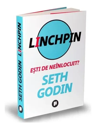 Linchpin. Eşti de neînlocuit? - Paperback brosat - Seth Godin