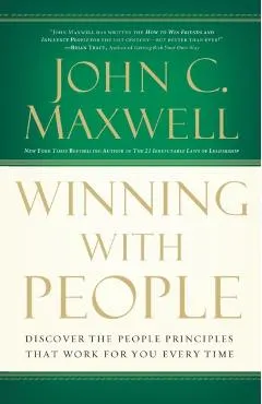 Winning with People: Discover the People Principles That Work for You Every Time