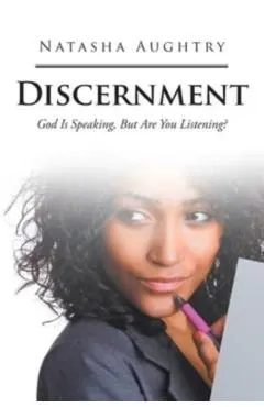 Discernment: God Is Speaking, But Are You Listening?
