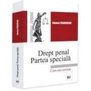 Drept penal. Partea speciala. Infractiuni contra persoanei. Infractiuni contra patrimoniului. Infractiuni privind autoritatea si frontiera de stat