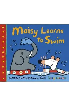 Maisy Learns to Swim: A Maisy First Experience Book